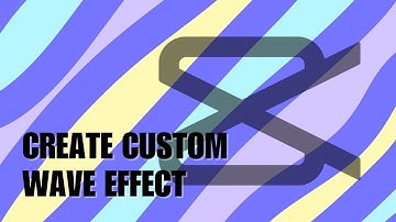 How To Create Custom Wave Effect In CapCut