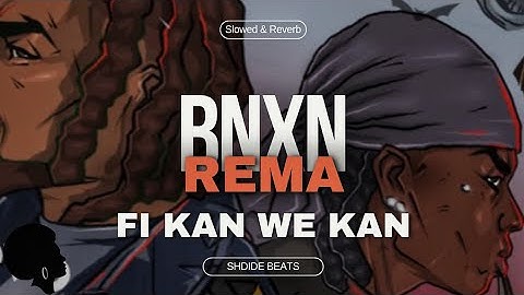 Rema ,Bnxn - Fi Kan We Kan (Slowed + Reverb) Lyrics