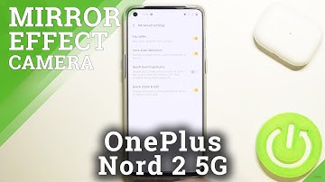 How to Turn Off Camera Mirror Effect on OnePlus Nord 2 5G – Manage Camera Effects