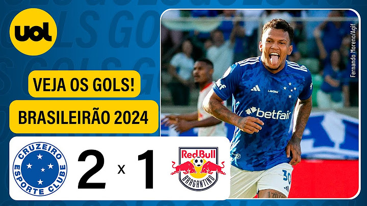 CRUZEIRO 2 x 1 RED BULL BRAGANTINO - BRASILEIRÃO 2024; VEJA OS GOLS