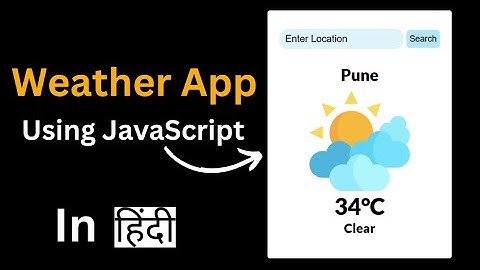 Weather App using HTML CSS and JavaScript in Hindi | Weather App JavaScript
