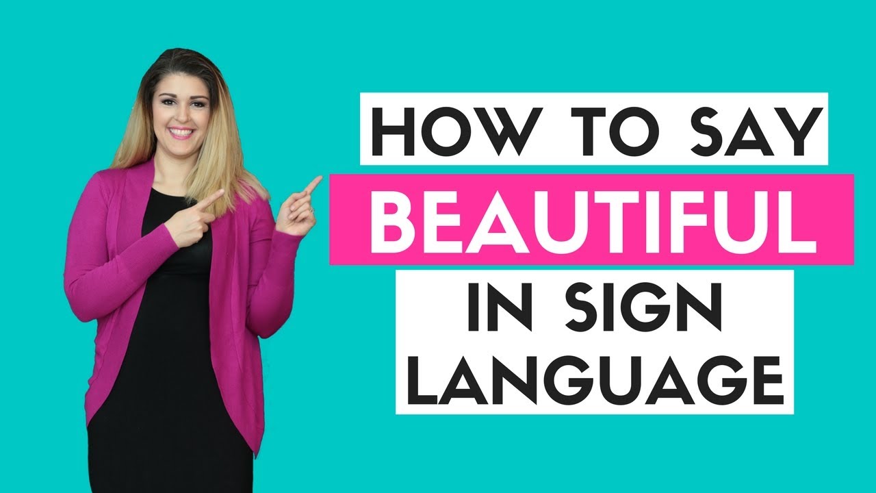 How To Say Beautiful In Sign Language