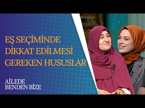 Eş Seçiminde Dikkat Edilmesi Gereken Hususlar | Ailede Benden Bize (21. Bölüm)