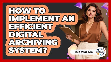 How To Implement An Efficient Digital Archiving System?