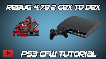 [How To] Convert Rebug 4.78.2 CEX to DEX PS3 Tutorial