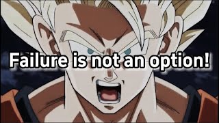 Motivational Speech By Son Goku - Failure Is Not An Option