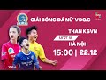 🔴Trực tiếp: Than KSVN - Hà Nội I | Giải bóng đá nữ VĐQG - Cúp Thái Sơn Bắc 2023