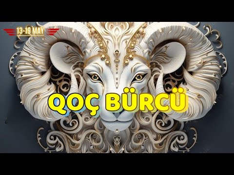 QOÇ BÜRCÜ. Həftəlik bürc proqnozu (13-19 MAY)