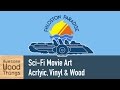 Sci-Fi Movie Art Acrylic, Vinyl & Wood Sci-Fi Movie Art Acrylic, Vinyl & Wood