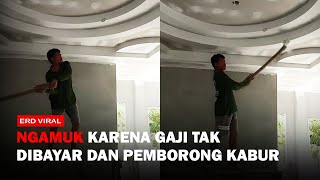 TUKANG BANGUNAN NGAMUK HANCURKAN RUMAH YANG DIBANGUNNYA USAI PEMBORONG LARI DAN PEKERJA TIDAK DIGAJI