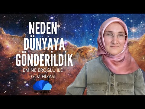 DÜNYAYA NEDEN GELDIK -Emine Eroğlu İle Göz Hizası