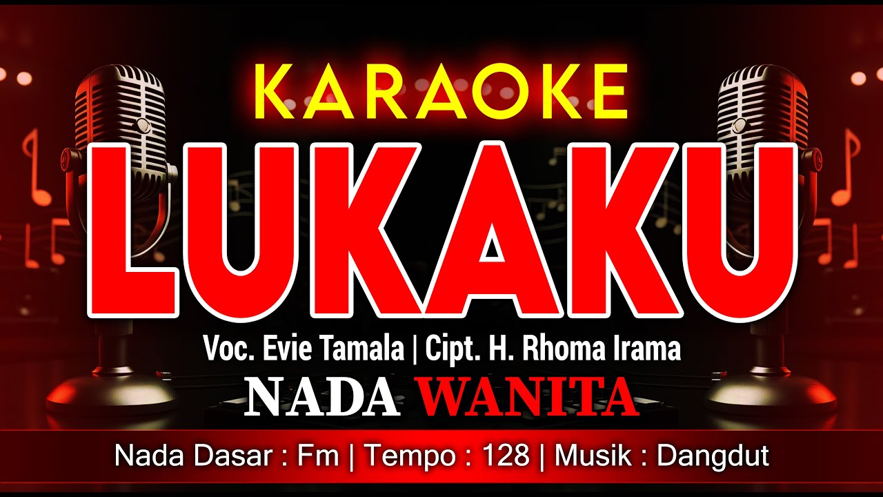 LUKAKU KARAOKE NADA WANITA | EVIE TAMALA | TANPA VOKAL 4K LIRIK MUSIK DANGDUT
