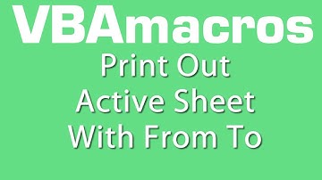 Print Out Active Sheet With From To - VBA Macros - Tutorial - MS Excel