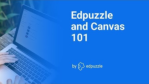 Edpuzzle and Canvas 101 Webinar Replay