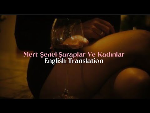 Mert Şenel-Şaraplar Ve Kadınlar (English Translation) | Turkish Song 🎧