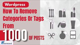 WordPress - How To Remove Categories Or Tags From 1000 Of Posts