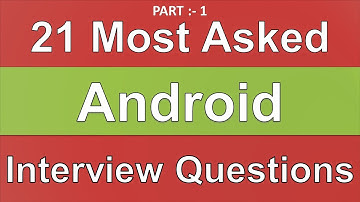 21 Most Asked Android Interview Questions | Android Interview Questions | Interview Questions