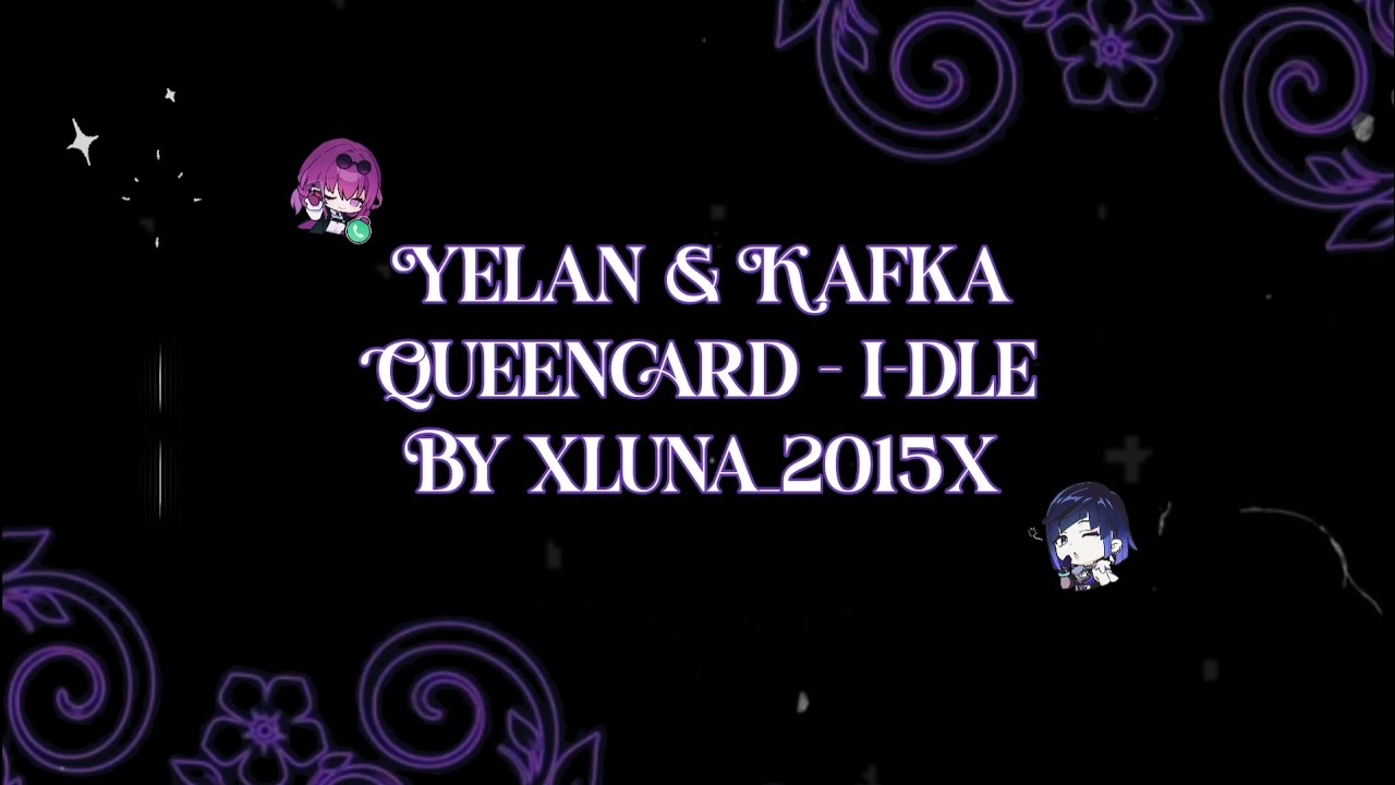 Yelan & Kafka || Queencard by I-dle || Genshin Impact & Honkai Starrail