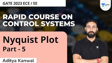 Nyquist Plot | Part - 5 | Rapid Course On Control Systems | Aditya Kanwal | GATE 2023
