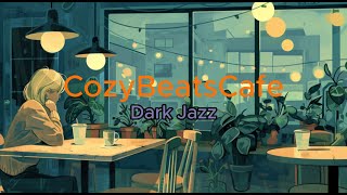 CozyBeatsCafe_DarkJazz.lofi music.Relaxing Instrumental Music for Study, Working