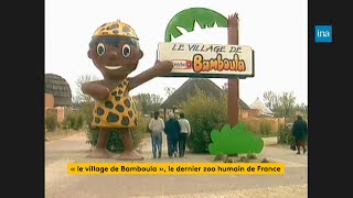 Le village de Bamboula, le dernier zoo humain de France | Franceinfo INA