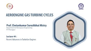 Lecture 44 : Recent Advances in Turbofan Engines