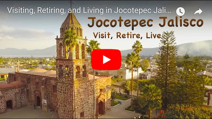 Visiting, Retiring, and Living in Jocotepec Jalisco Mexico