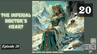 The Imperial Doctor’s Heart   Episode 20 Audio   Li Mei's Sword of Destiny Audiobook
