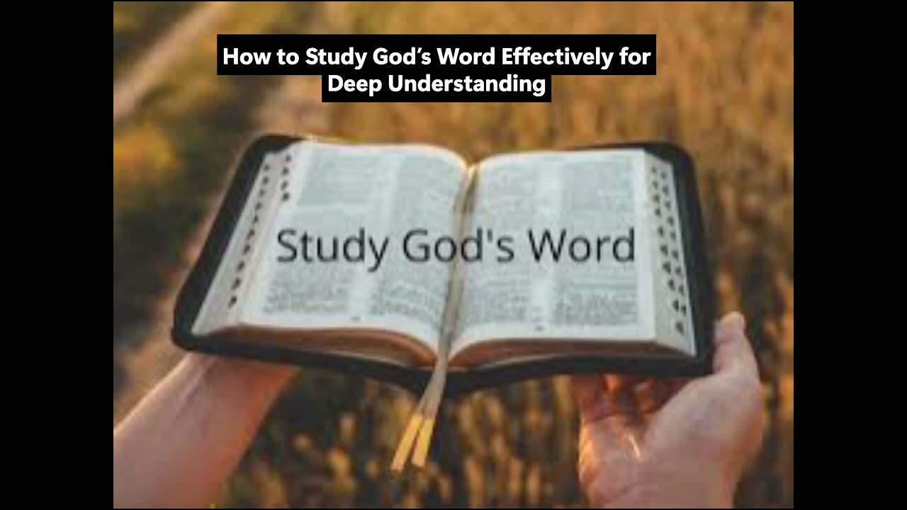 How to Study God’s Word Effectively for Deep Understanding