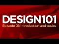design 101 episode 01 introduction and basics