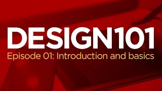 design 101 episode 01 introduction and basics