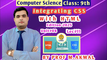Integrating HTML With CSS In WEB DEVELOPMENT! Computer Science Class:9th Unit#08 Edition-2025