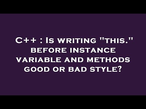 C++ : Is writing "this." before instance variable and methods good or bad style?