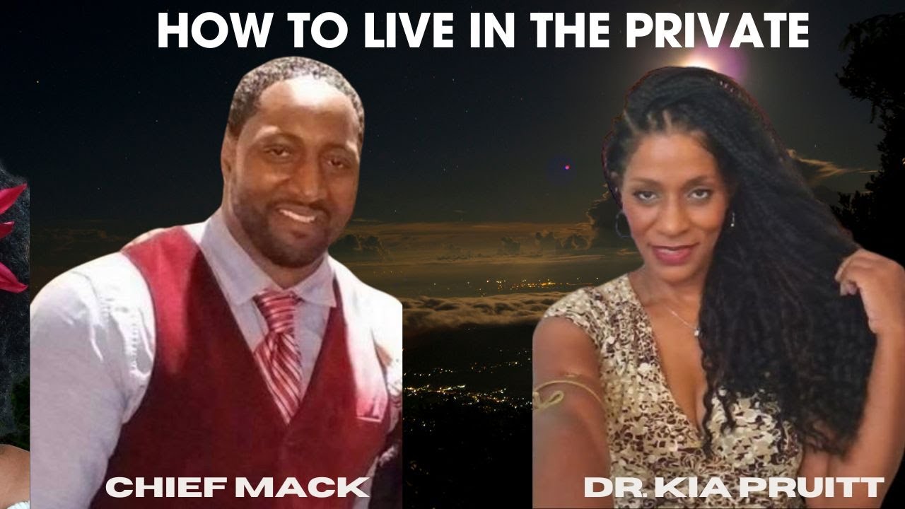 How To Live In The Private ~Chief Mack & Dr Kia Pruitt - YouTube
