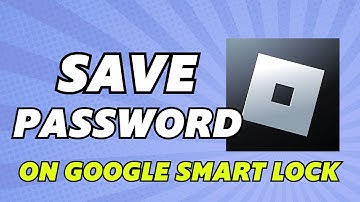How To Save Your Roblox Account On Google Smart Lock 2025 | Save Your Roblox Password On Google