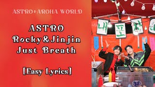 Astro 아스트로 Jinjin & Rocky Just Breath숨 좀 쉬자 Easy Lyrics