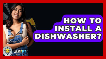 How To Install A Dishwasher? - LearnToDIY360.com