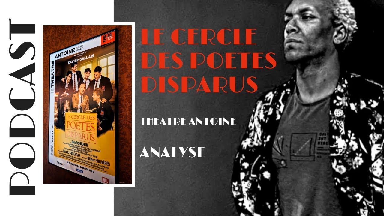Podcast : analyse de la pièce LE CERCLE DES POETES DISPARUS au théâtre