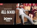 Khan Bhaini : All Good ( Full Video) Ikky | Tru Makers | Latest Punjabi Songs 2020 | Punjabi Songs