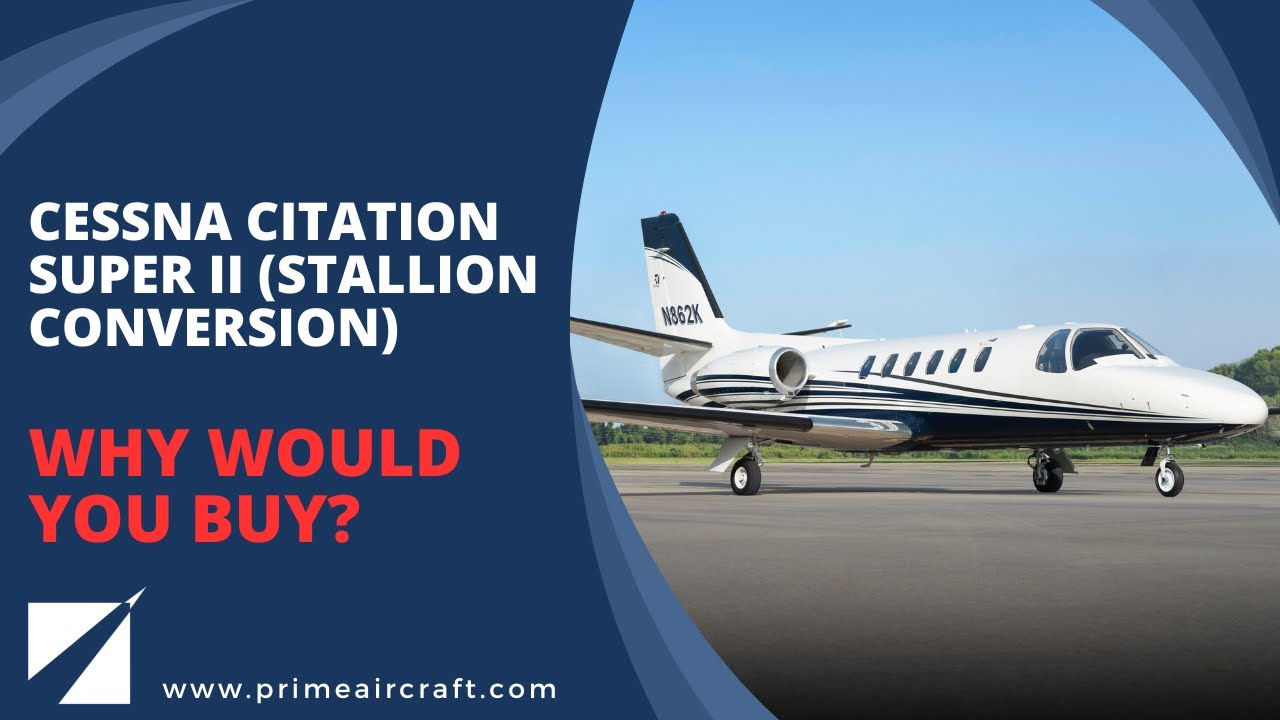 Cessna Citation Super II (Stallion Conversion) – Why Would You Buy