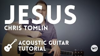Jesus - Chris Tomlin - Tutorial (acoustic)