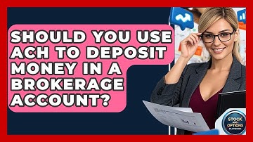 Should You Use ACH To Deposit Money In A Brokerage Account? - Stock and Options Playbook