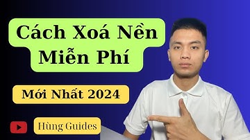Cách Xoá Nền Miễn Phí, Các Bạn Nên Biết
