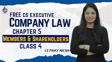FREE CS Executive |Company Law | Chapter 5 | Members and Shareholders | Class 4| By CS Pinky Maam