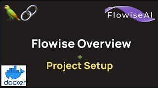 Flowise: A Comprehensive Overview and Installation Guidance using Docker