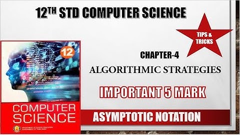 12th std Computer Science chapter 4 Algorithmic strategies (Asymptotic notation )