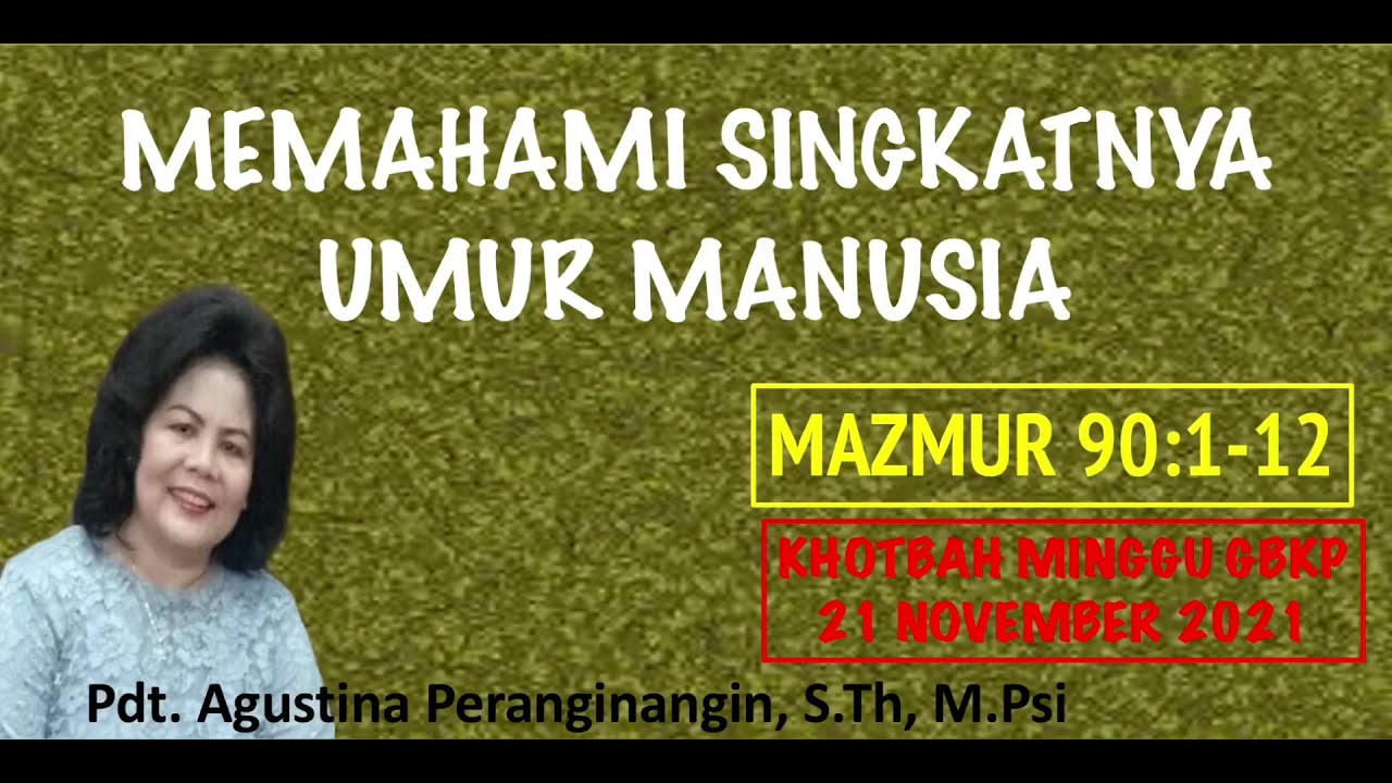 Memahami Singkatnya Umur Manusia (Mazmur 90:1-12) - Pdt. Agustina Peranginangin, S.Th, M.Psi