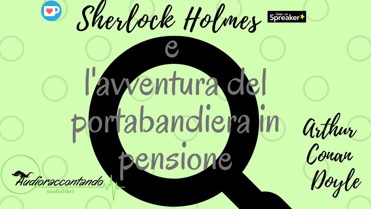 Sherlock Holmes e l'avventura del portabandiera in pensione - Arthur Conan Doyle