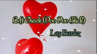 Left Cheek (Doo Doo Blick) - Lay Bankz (lyrics) .