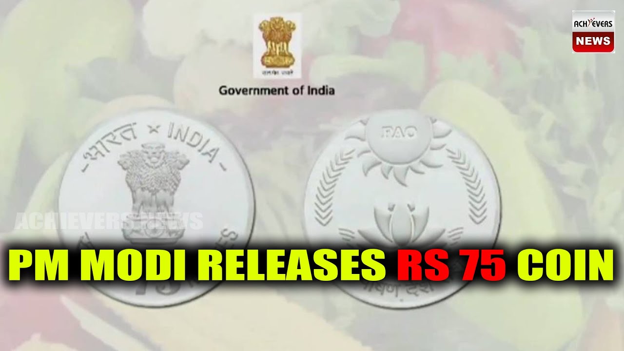 Achieversnews@9am_PM Modi Releases Rs 75 Coin To Commemorate 75th Year Of FAO